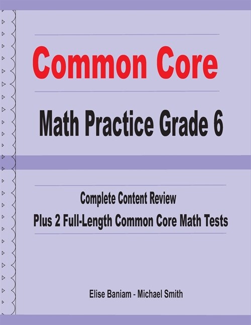 Common Core Math Practice Grade 6: Complete Content Review Plus 2 Full-length Common Core Math Tests (Paperback)