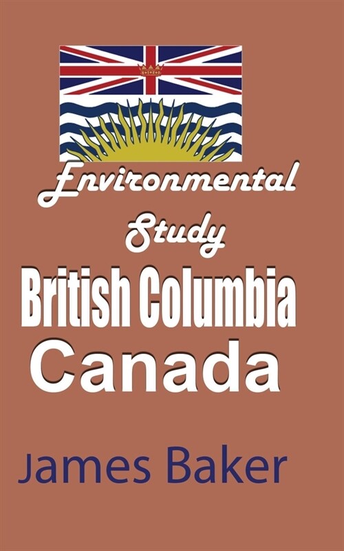 Environmental Study of British Columbia, Canada (Paperback)