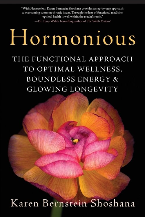 Hormonious: The Functional Approach to Optimal Wellness, Boundless Energy & Glowing Longevity (Paperback)