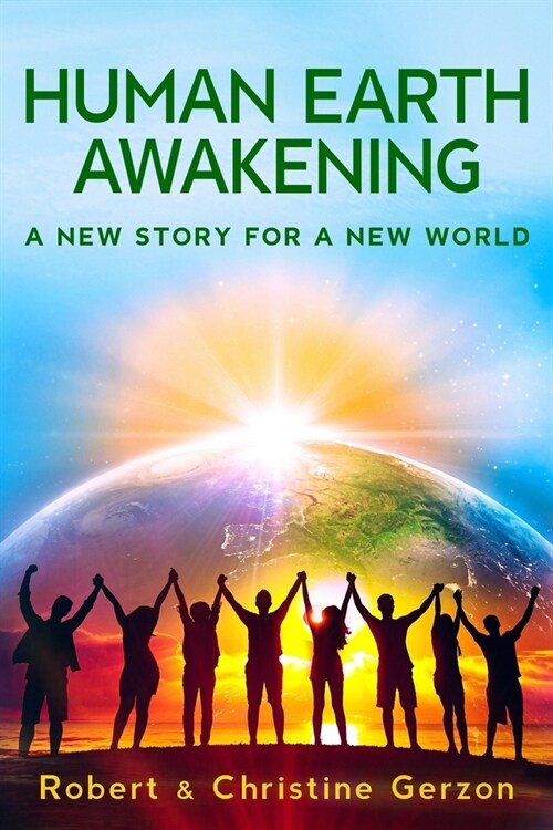 Human Earth Awakening: A New Story for a New World (Paperback)