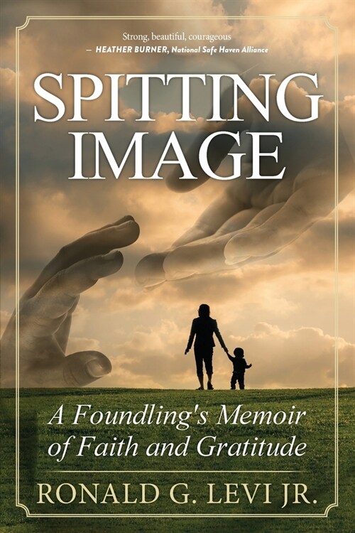 Spitting Image: A Foundlings Memoir of Faith and Gratitude (Paperback, Trade)