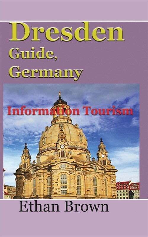 Dresden Guide, Germany: Information Tourism (Paperback)