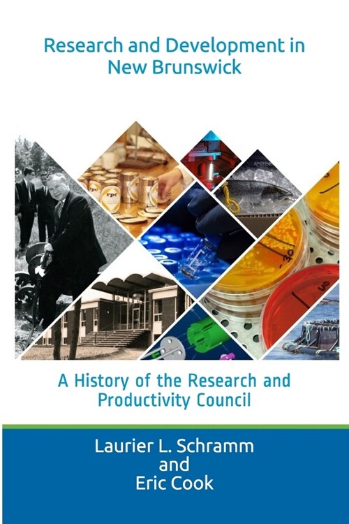 Research and Development in New Brunswick: A History of the Research and Productivity Council (Paperback)