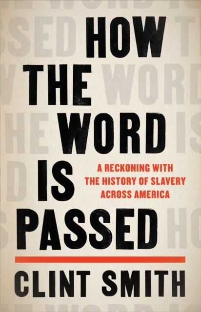 How the Word Is Passed : A Reckoning with the History of Slavery Across America (Paperback)