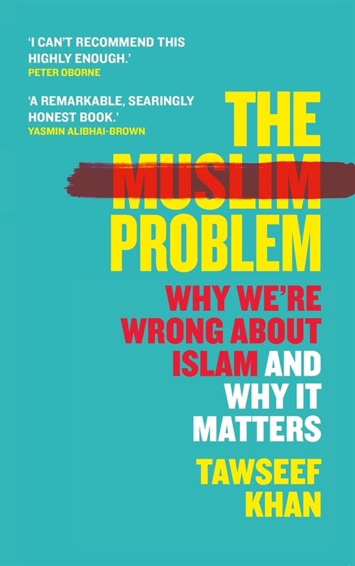 The Muslim Problem : Why Were Wrong About Islam and Why It Matters (Hardcover)