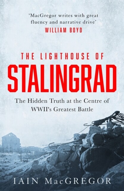 The Lighthouse of Stalingrad : The Hidden Truth at the Centre of WWIIs Greatest Battle (Paperback)