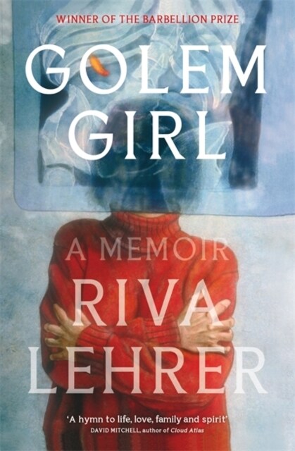 Golem Girl : A Memoir - A hymn to life, love, family, and spirit DAVID MITCHELL (Paperback)