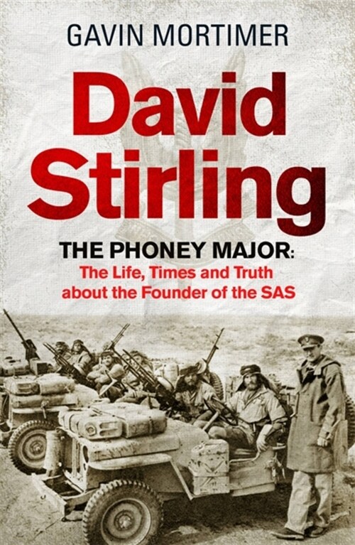 David Stirling : The Phoney Major: The Life, Times and Truth about the Founder of the SAS (Hardcover)