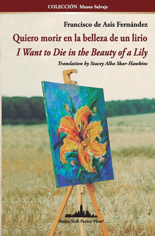 Quiero morir en la belleza de un lirio: I Want to Die in the Beauty of a Lily (Bilingual edition) (Paperback)