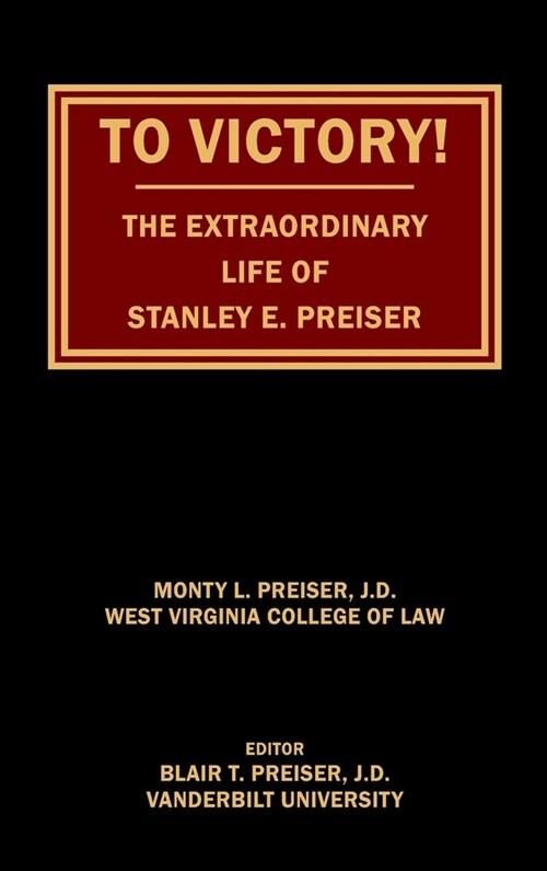 To Victory! The Extraordinary Life of Stanley E. Preiser (Hardcover)