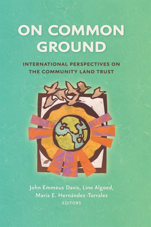On Common Ground: International Perspectives on the Community Land Trust (Hardcover)