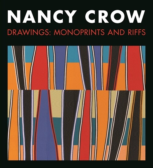 Nancy Crow: Drawings: Monoprints and Riffs (Paperback)