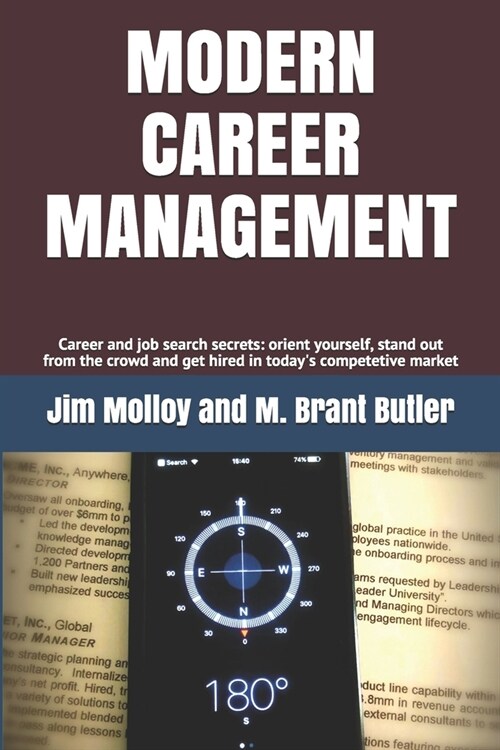 Modern Career Management: Career and job search secrets: orient yourself, stand out from the crowd, and get hired in todays market (Paperback)