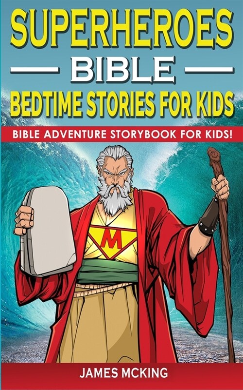 Superheroes - Bible Bedtime Stories for Kids: Adventure Storybook! Heroic Characters Come to Life in Bible-Action Stories for Children (Paperback)