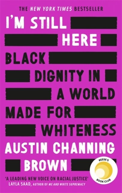 Im Still Here: Black Dignity in a World Made for Whiteness : A bestselling Reeses Book Club pick by a leading voice on racial justice LAYLA SAAD,  (Paperback)