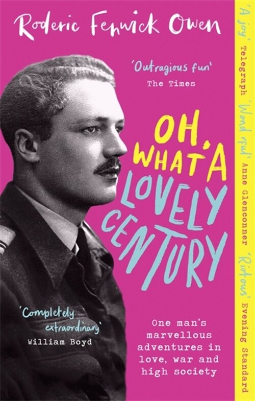 Oh, What a Lovely Century : One mans marvellous adventures in love, World War Two, and high society (Paperback)