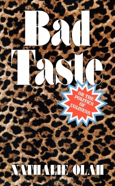 Bad Taste : Or the Politics of Ugliness (Paperback)