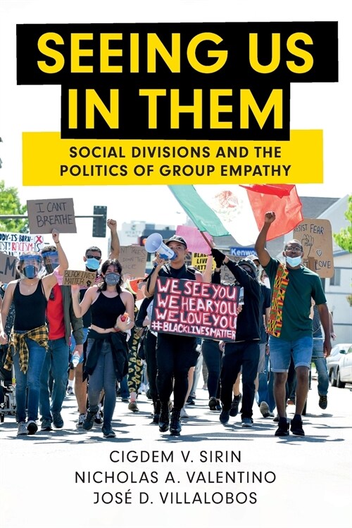 Seeing Us in Them : Social Divisions and the Politics of Group Empathy (Paperback)