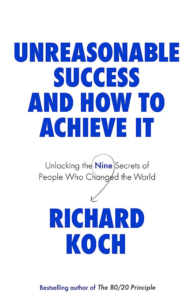 Unreasonable Success and How to Achieve It : Unlocking the Nine Secrets of People Who Changed the World (Paperback)