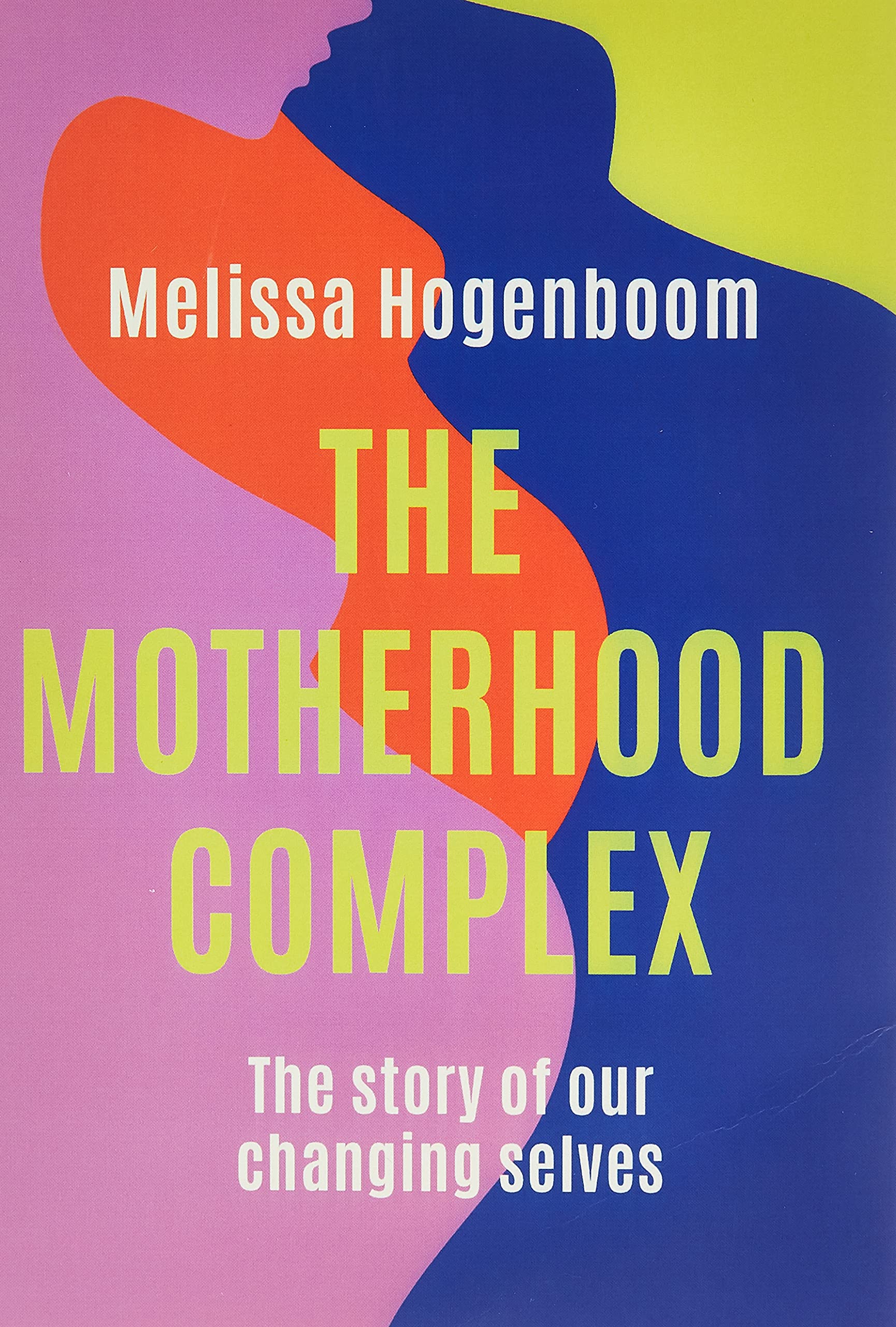 The Motherhood Complex : The story of our changing selves (Paperback)