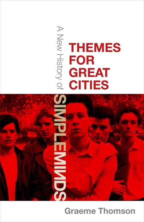 Themes for Great Cities : A New History of Simple Minds (Hardcover)
