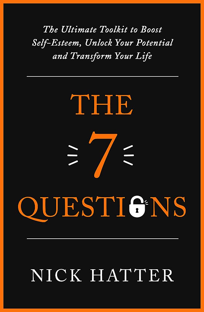The 7 Questions : The Ultimate Toolkit to Boost Self-Esteem, Unlock Your Potential and Transform Your Life (Paperback)