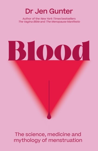 Blood : The science, medicine and mythology of menstruation (Paperback)