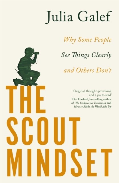The Scout Mindset : Why Some People See Things Clearly and Others Dont (Paperback)