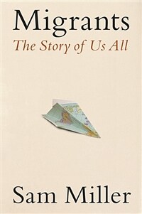 Migrants : The Story of Us All (Hardcover) - 『이주하는 인류 - 인구의 대이동과 그들이 써내려간 역동의 세계사』