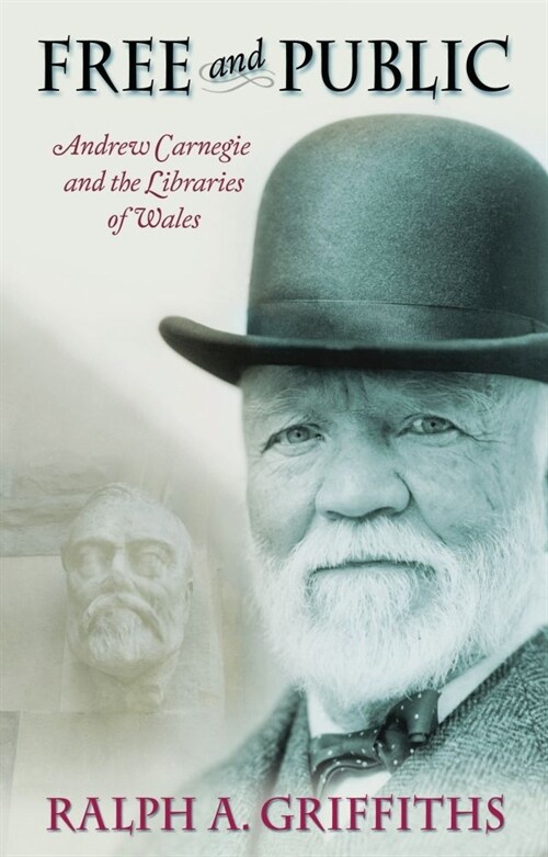 Free and Public : Andrew Carnegie and the Libraries of Wales (Paperback)