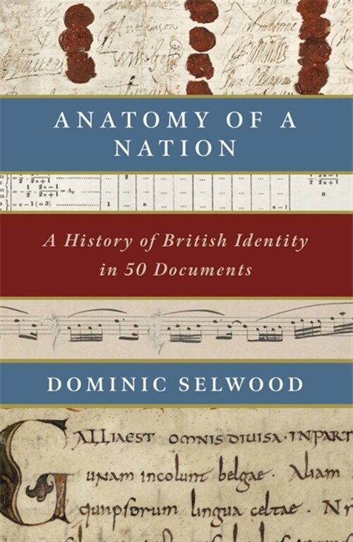 Anatomy of a Nation : A History of British Identity in 50 Documents (Hardcover)