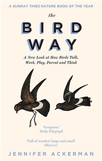 (The)bird way: a new look at how birds talk, work, play, parent, and think