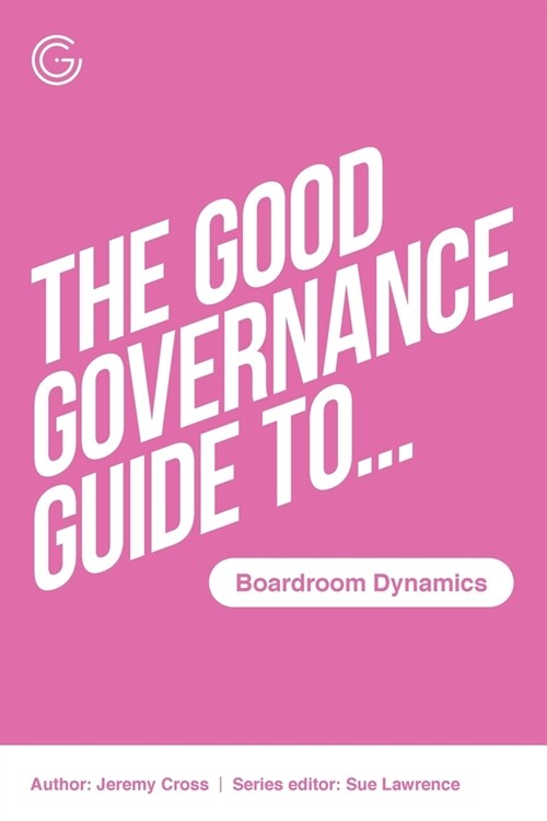 The Good Governance Guide to Boardroom Dynamics (Paperback)
