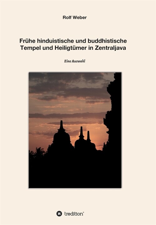 Fr?e hinduistische und buddhistische Tempel und Heiligt?er in Zentraljava: Eine Auswahl (Paperback)