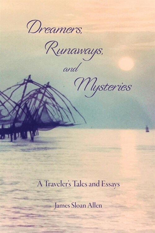 Dreamers, Runaways, and Mysteries: A Travelers Tales and Essays (Paperback)