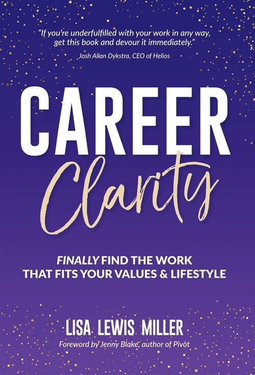 Career Clarity: Finally Find the Work That Fits Your Values and Your Lifestyle (Hardcover, Original)