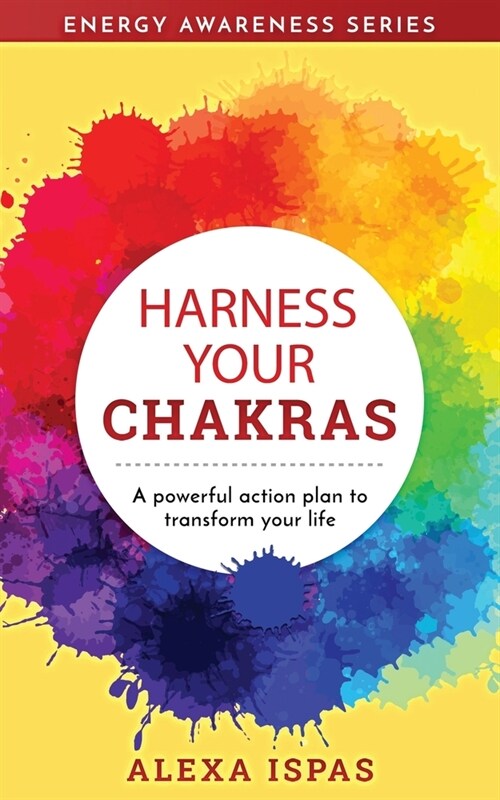 Harness Your Chakras: A powerful action plan to transform your life (Paperback)