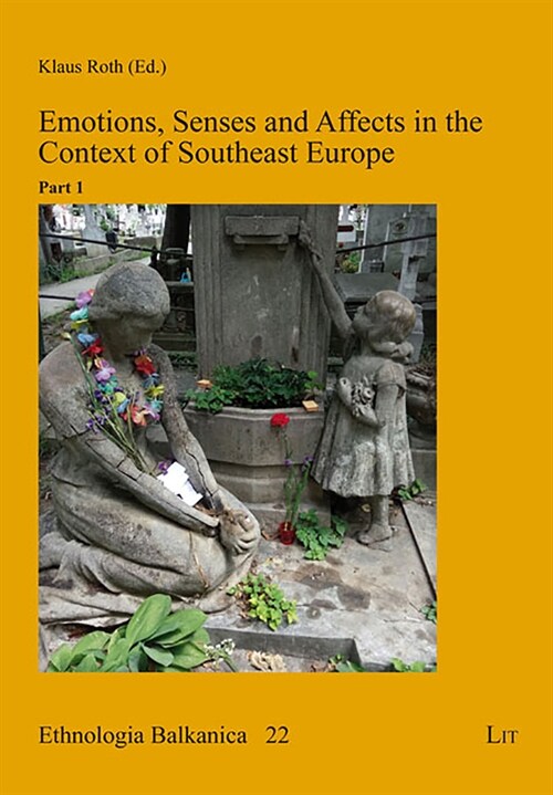 Emotions, Senses and Affects in the Context of Southeast Europe: Part 1 (Paperback)