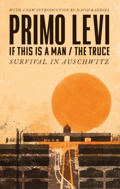 If This Is A Man/The Truce (50th Anniversary Edition): Surviving Auschwitz (Paperback)