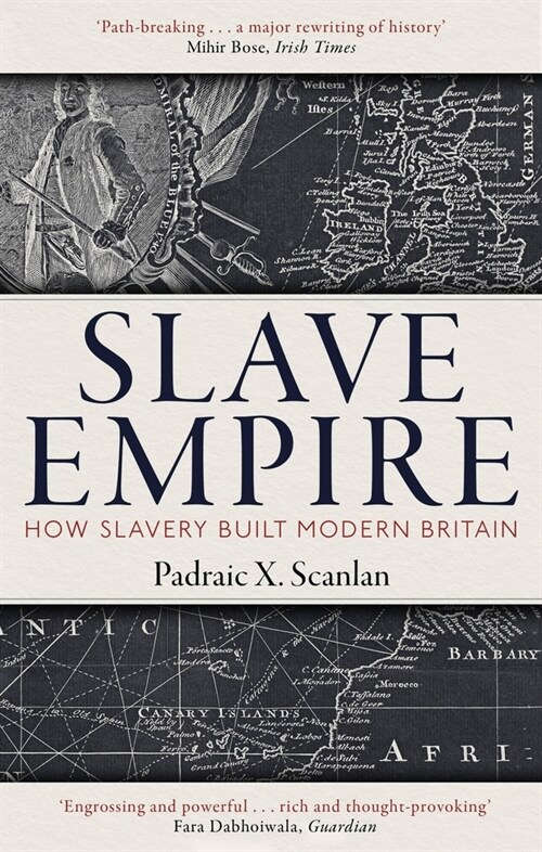 Slave Empire : How Slavery Built Modern Britain (Paperback)