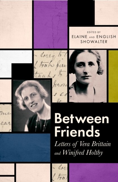 Between Friends : Letters of Vera Brittain and Winifred Holtby (Paperback)