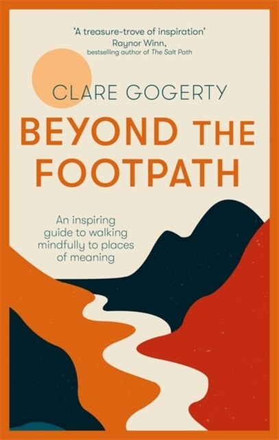 Beyond the Footpath : An inspiring guide to walking mindfully to places of meaning (Paperback)