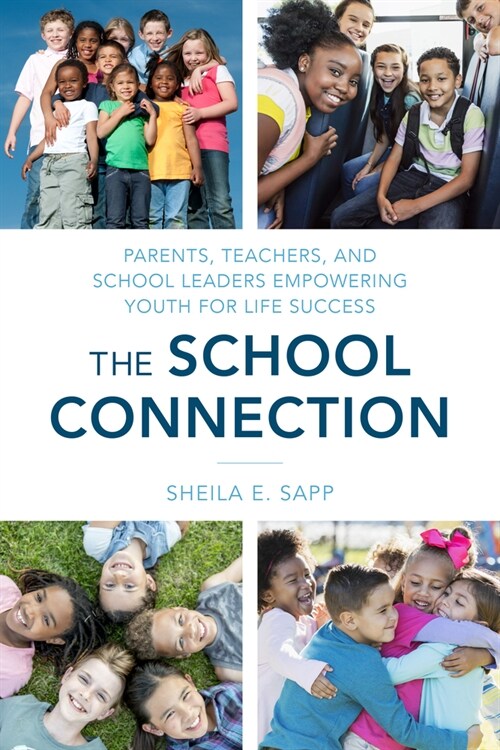 The School Connection: Parents, Teachers, and School Leaders Empowering Youth for Life Success (Hardcover)