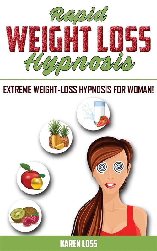 Rapid Weight Loss Hypnosis: Extreme Weight-Loss Hypnosis for Woman! How to Fat Burning and Calorie Blast, Lose Weight with Meditation and Affirmat (Paperback)