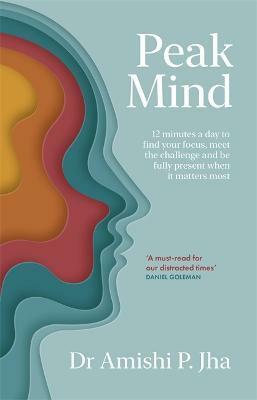 Peak Mind : Find Your Focus, Own Your Attention, Invest 12 Minutes a Day (Paperback)