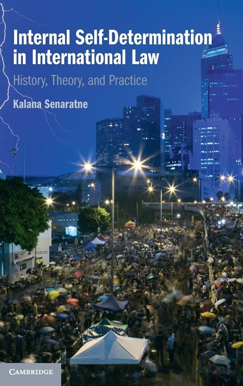 Internal Self-Determination in International Law : History, Theory, and Practice (Hardcover)