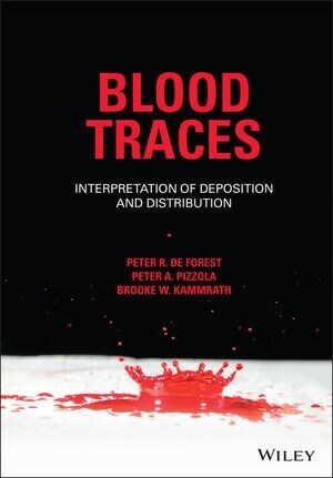 Blood Traces: Interpretation of Deposition and Distribution (Hardcover)