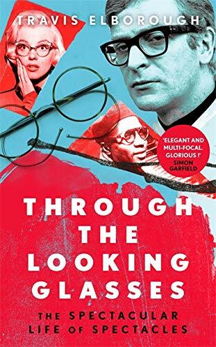 Through The Looking Glasses : The Spectacular Life of Spectacles (Hardcover)