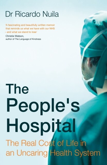 The Peoples Hospital : The Real Cost of Life in an Uncaring Health System (Paperback)