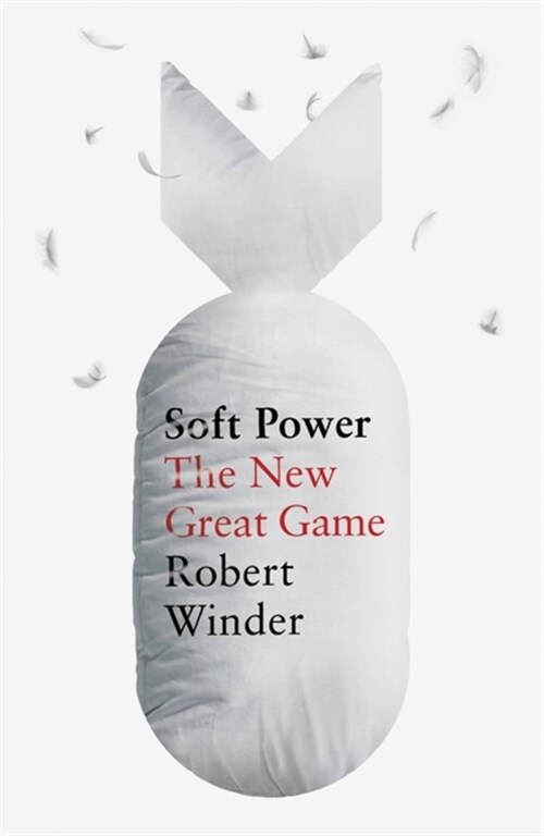 Soft Power : The New Great Game (Paperback)